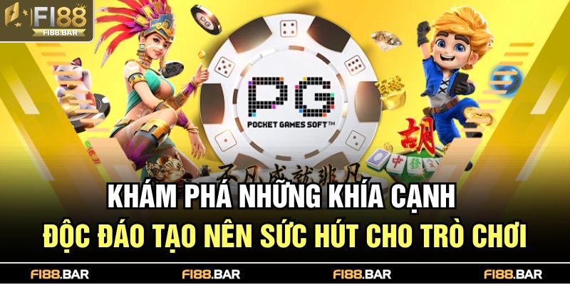 Khám phá những khía cạnh độc đáo tạo nên sức hút cho trò chơi