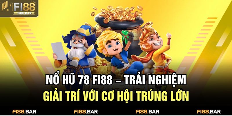 Nổ hũ 78 FI88