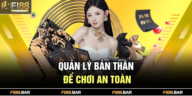 Quản lý bản thân để chơi an toàn