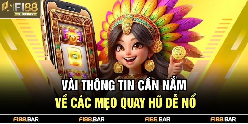 Vài thông tin cần nắm về các mẹo quay hũ dễ nổ
